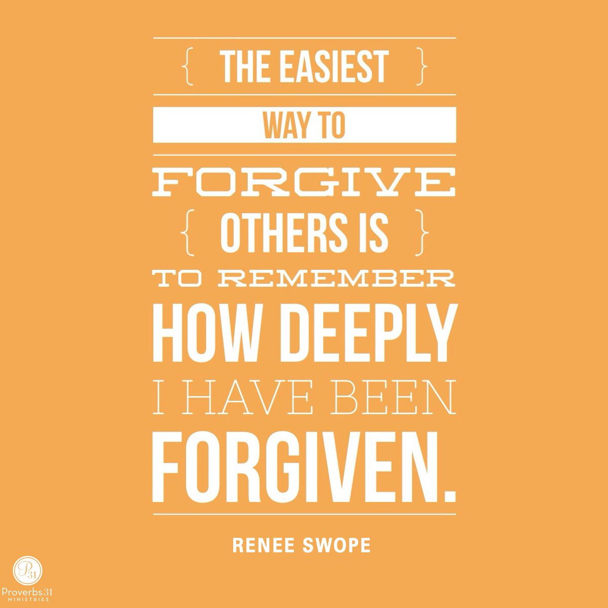 Proverbs31org's tweet photo. "The easiest way to forgive others is to remember how deeply I have been forgiven." - @ReneeSwope http://t.co/qzTLHUdjox