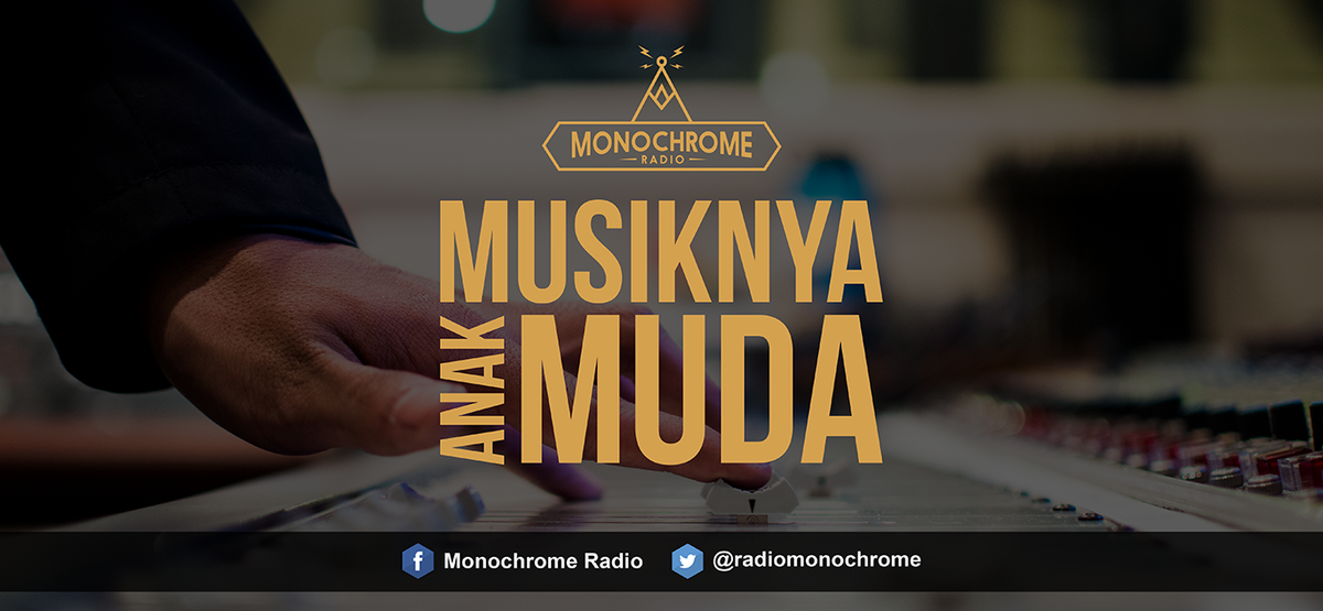 > monochrome-radio.com #MUSIKNYAANAKMUDA