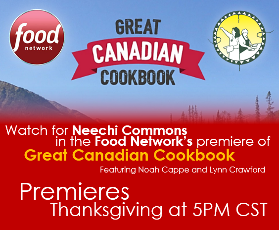 NeechiCommons's tweet image. A great show will air on Thanksgiving! Check out Neechi on the @FoodNetworkCA's show #GreatCanadianCookbook this Mon!