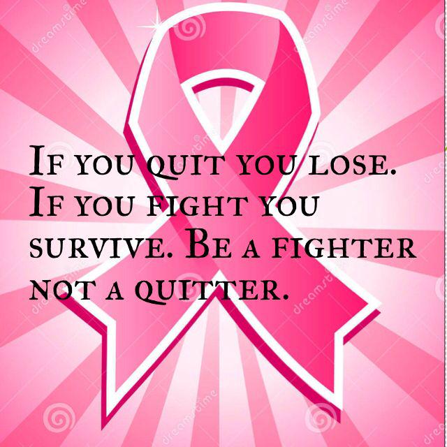 If you quit you lose. If you fight you survive. Be a fighter not a quitter.
