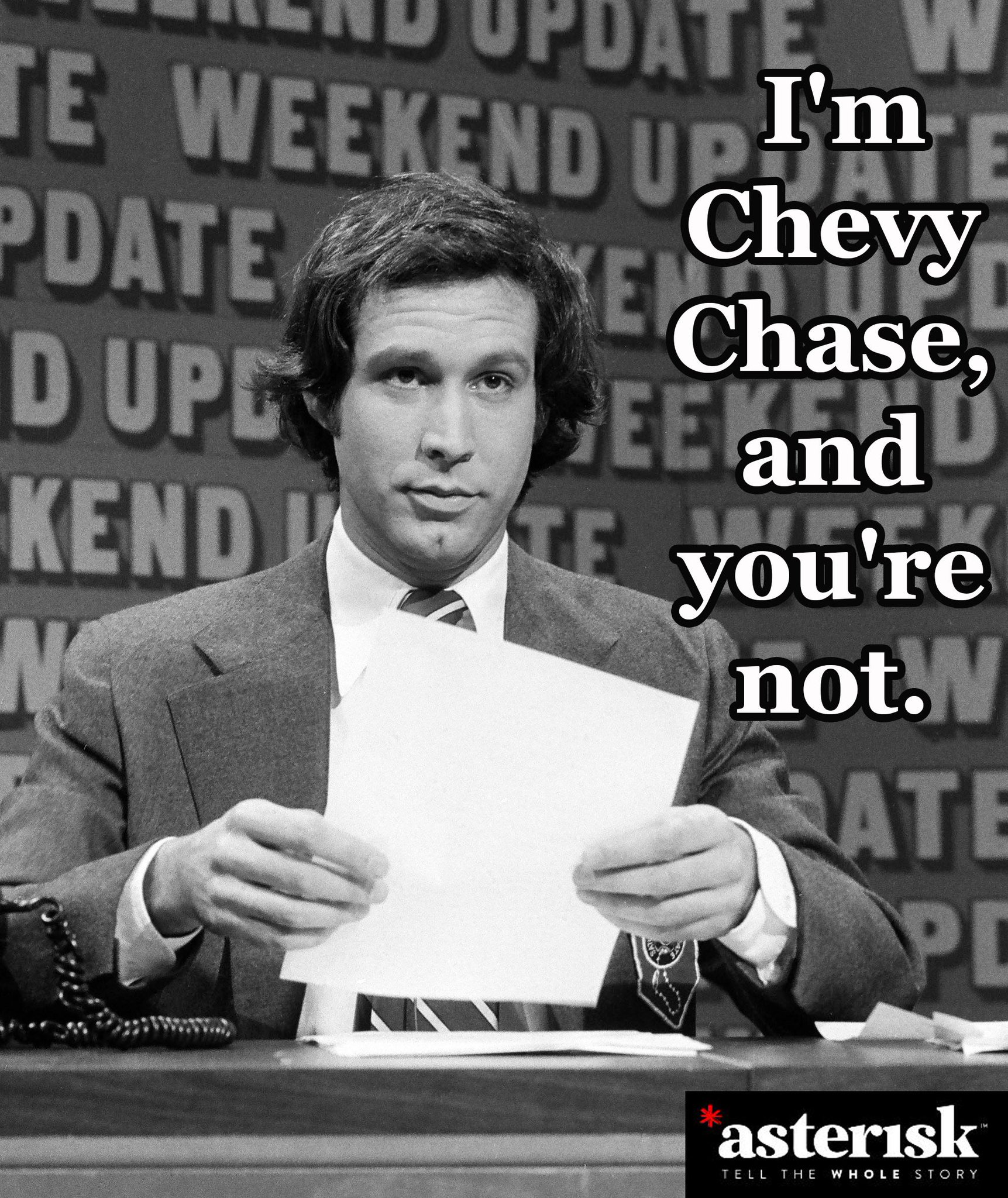 He\s the birthday boy, and you\re not. Happy 72nd birthday, Chevy Chase.  