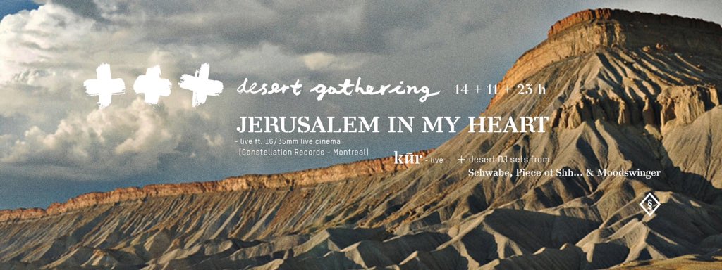 ➕➕➕ DESERT GATHERING @ <a href="/clubdrugstore/">Drugstore</a> 
JERUSALEM IN MY HEART [<a href="/cstrecords/">Constellation</a>]
➕ kîr 
➕ Schwabe, <a href="/P_o_S/">Sugarbrain</a>, Moodswinger