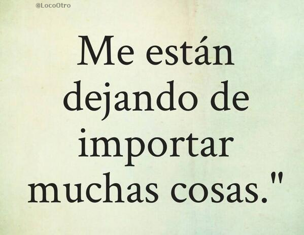 LocoOtro's tweet photo. Me están dejando de importar... https://t.co/6DA0rejtaB