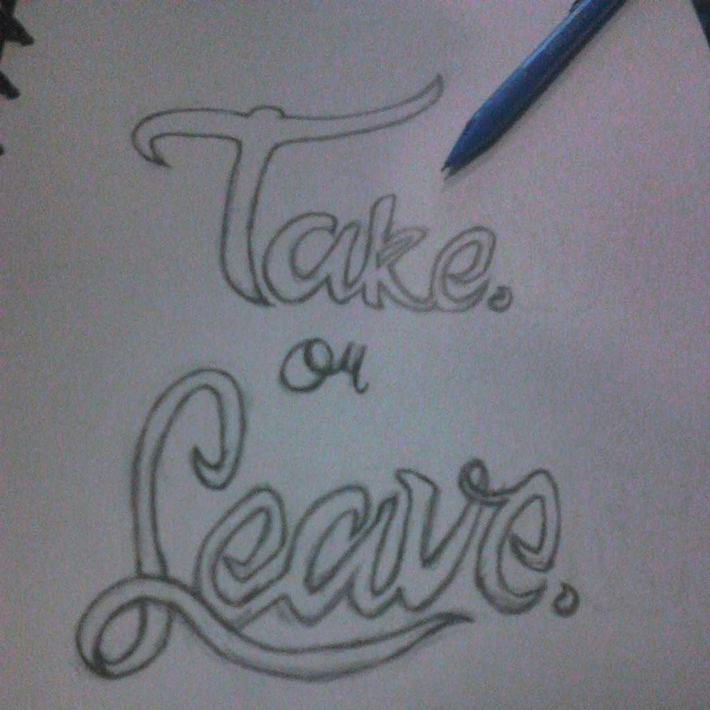 Druthersco's tweet image. By edrikrisna Take or leave.. #typography #handlettering #keeppractice