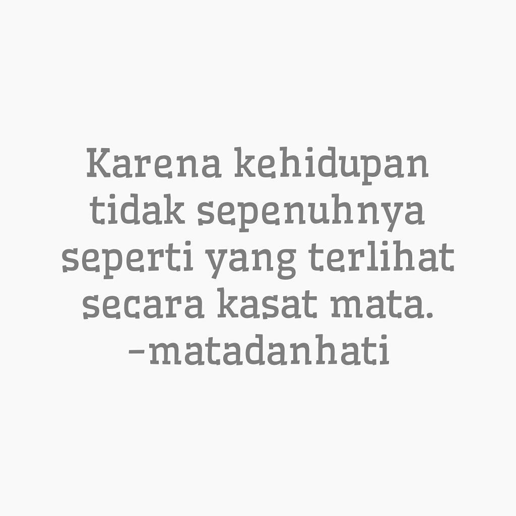 Karena #kehidupan tidak sepenuhnya seperti yang terlihat secara #kasatmata. #matadanhati