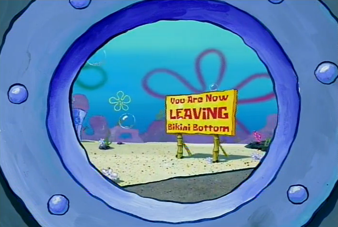 You are now in leaving bikini bottom