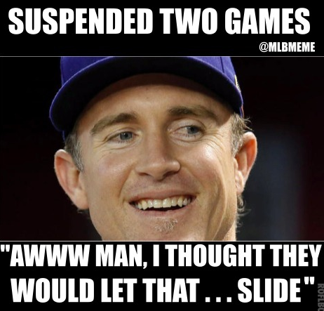 MLBMeme's tweet photo. Chase Utley on being suspended two games

"Aww man, I thought they would let that.... slide"

#Dodgers #Mets #NLDS http://t.co/0MQLsrV84l