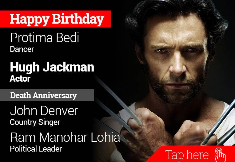 Homage John Denvar, Ram Manohar Lohia. Happy Birthday Protima Bedi, Hugh Jackman 