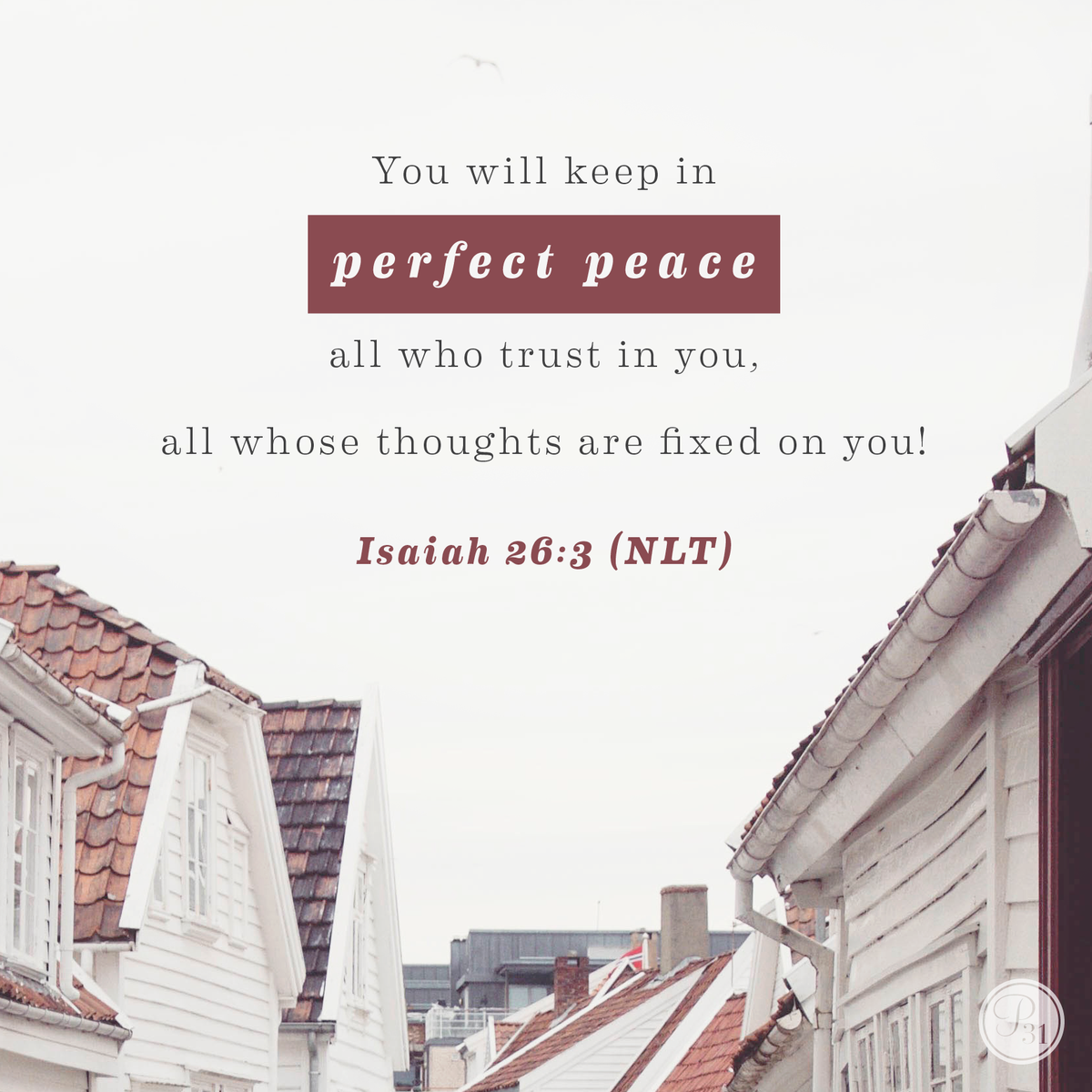 Proverbs31org's tweet photo. You will keep in perfect peace all who trust in You, all whose thoughts are fixed on You! - Isaiah 26:3 http://t.co/Up3HNfwHfj