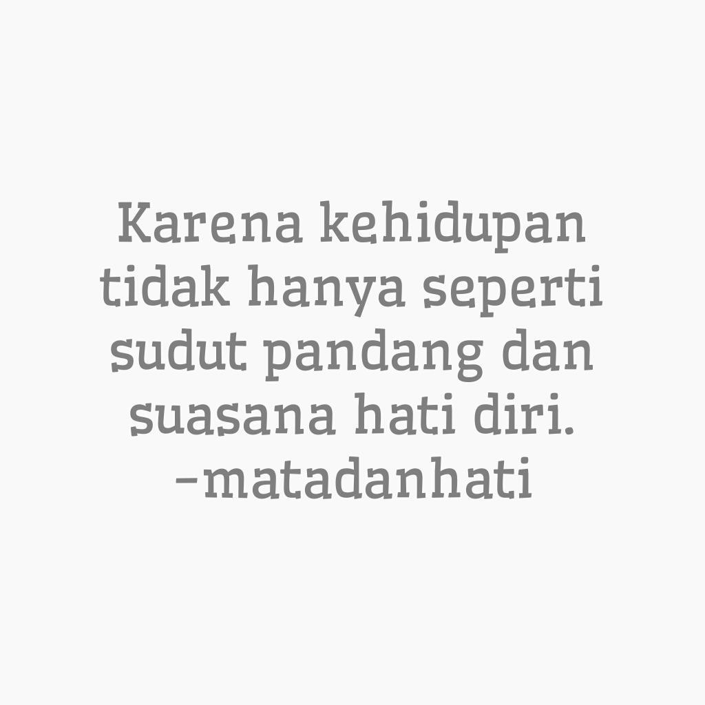 Karena #kehidupan tidak hanya seperti #sudutpandang dan suasana #hati diri. #matadanhati