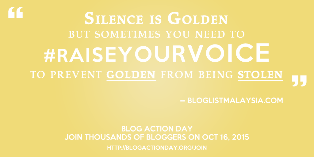 bloglistmy's tweet photo. #RaiseYourVoice to prevent golden from being stolen. Join @blogactionday12 on #BlogActionDay to raise Your VOICE! http://t.co/uCa84xmWJP