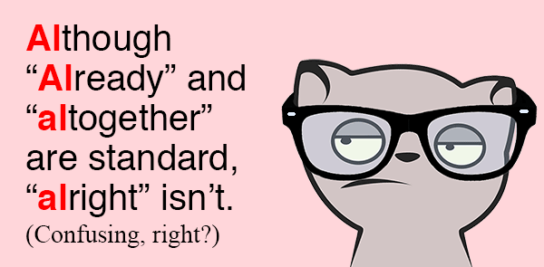 The_YUNiversity's tweet photo. “Allright” → ❌

“All right” → ✔

“Alright” is considered nonstandard.

Don’t 🙅 use *alright* in formal writing. http://t.co/aVodcBgzvL