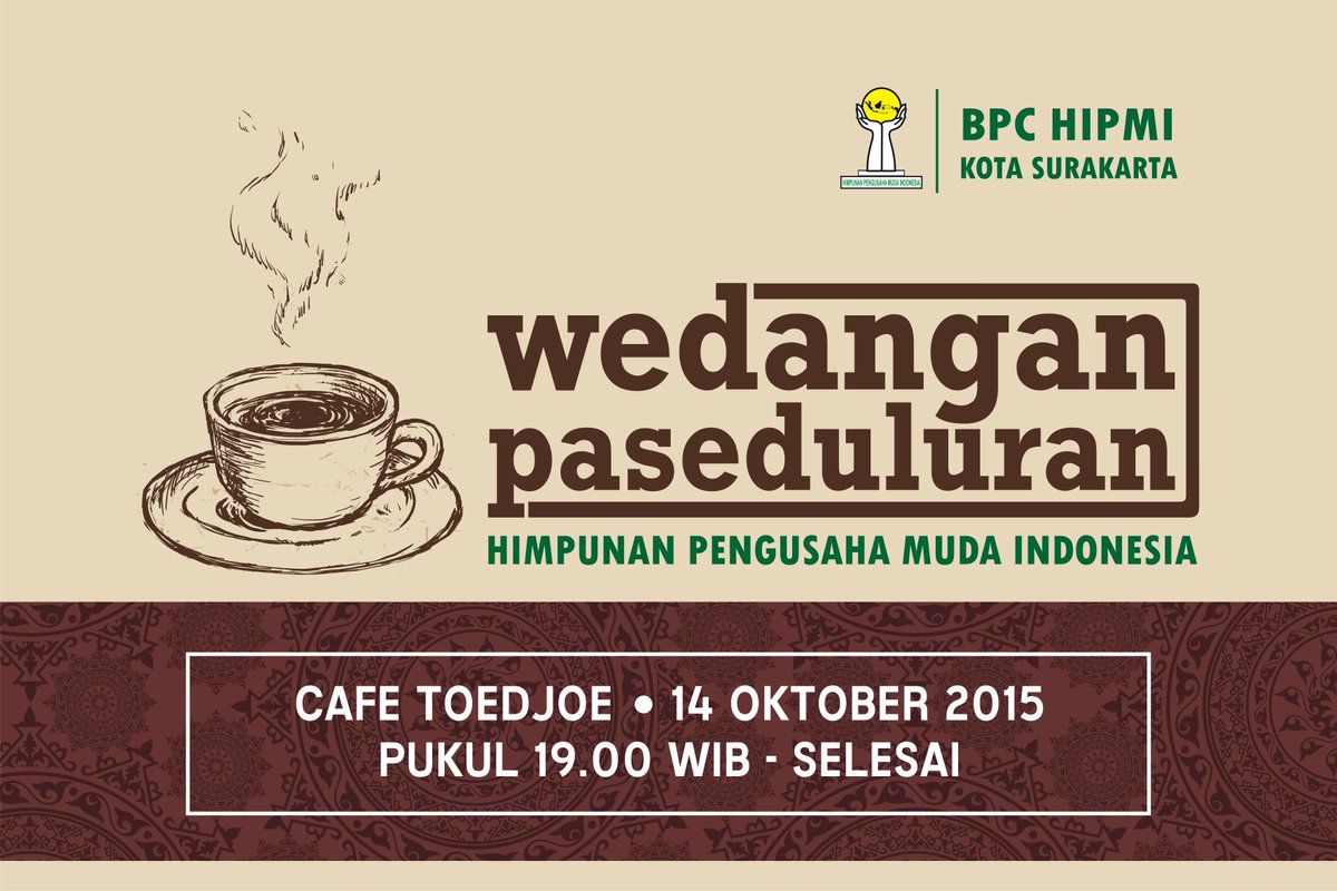 Hadirilah Wedangan Paseduluran HIPMI SOLO. Rabu 14 Oktober 2015, pk. 19.00 WIB di Cafe Toedjoe Solo.