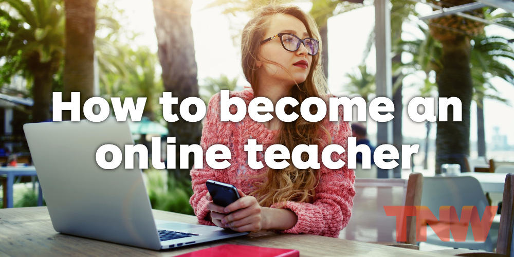 thenextweb's tweet image. How to become an online teacher: Part 1 tnw.me/JJk5855