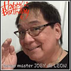 HAPPY HAPPY BIRTHDAY SA NAG IISANG HENYO MASTER MR JOEY DE LEON     