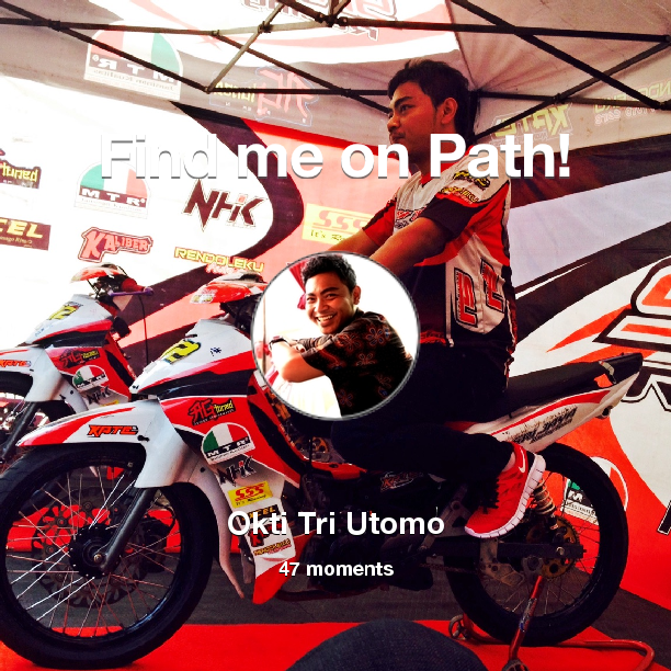 o3utomo's tweet photo. I've shared 47 memories with my friends on #Path - see them now at http://t.co/S1ag0peNDW! #thepersonalnetwork http://t.co/qBxaIXNvsZ