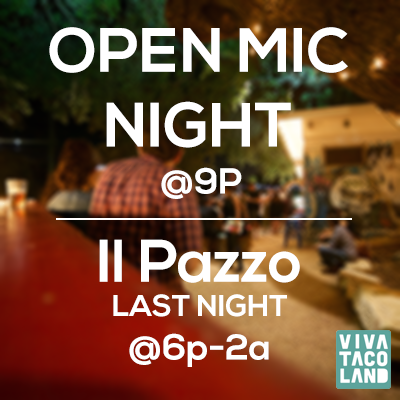 Open Mic @9p and tonight is your last chance to enjoy some pomodoro di fettuccine from Il Pazzo! #VivaTacoland
