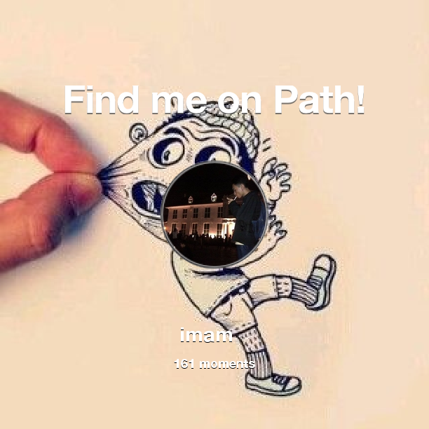 IImamHanafii's tweet photo. I've shared 161 memories with my friends on #Path - see them now at http://t.co/y7eVCLxP0g! #thepersonalnetwork http://t.co/WgXCWdBSZP