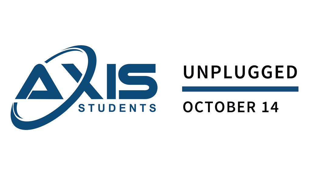 Axis Unplugged is happening in a couple hours!  Connect with your #lifegroup leader for details.