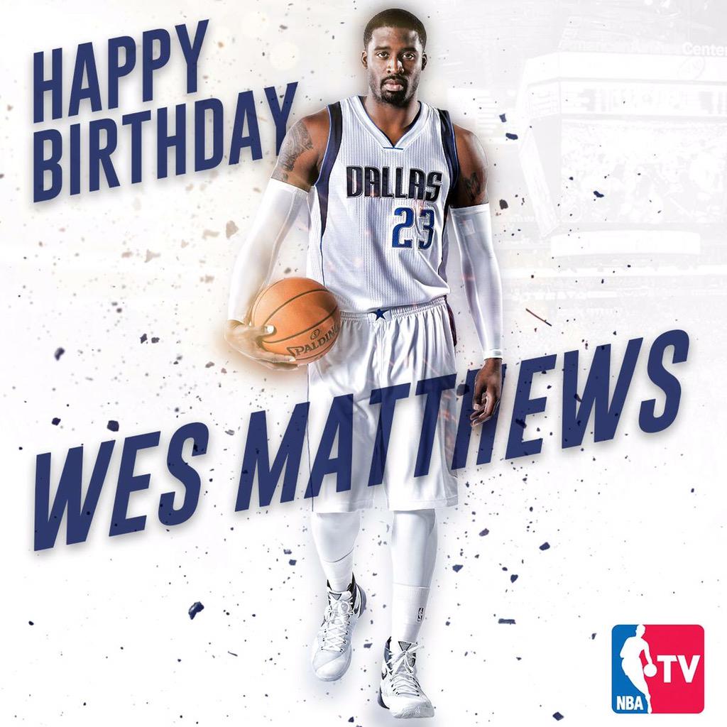 Happy 29th Birthday to Wesley Matthews!  
