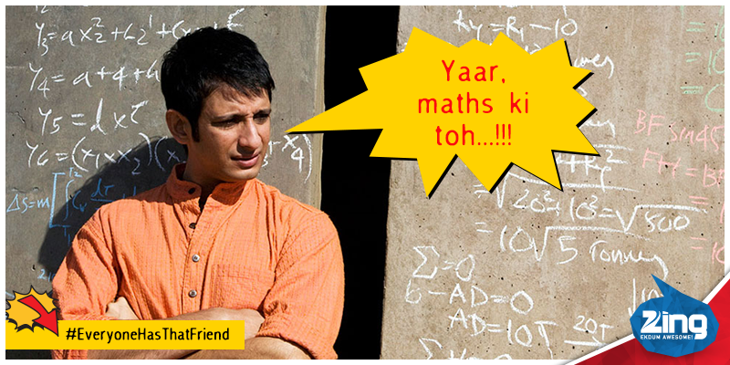 zingtv's tweet photo. #EveryoneHasThatFriend who just can't seem to be able to pass in maths! RT &amp; mention that friend of yours here! http://t.co/CBsZIrJjHj
