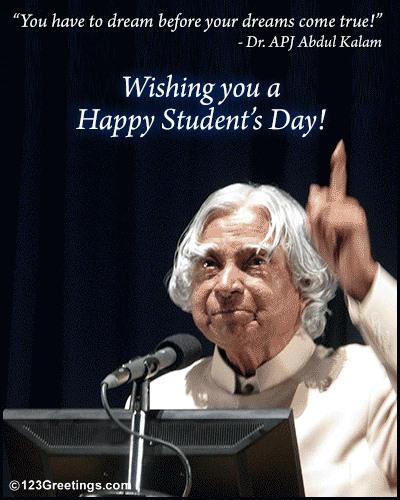 A very happy birthday to missile man of Indian , the  A.P.J. Abdul Kalam.
Happy students\ day.  