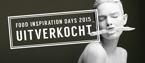 FOOD INSPIRATION DAYS 2015 UITVERKOCHT! Ben jij erbij aanstaande maandag of dinsdag? #luckyones #fidays #aftellen!