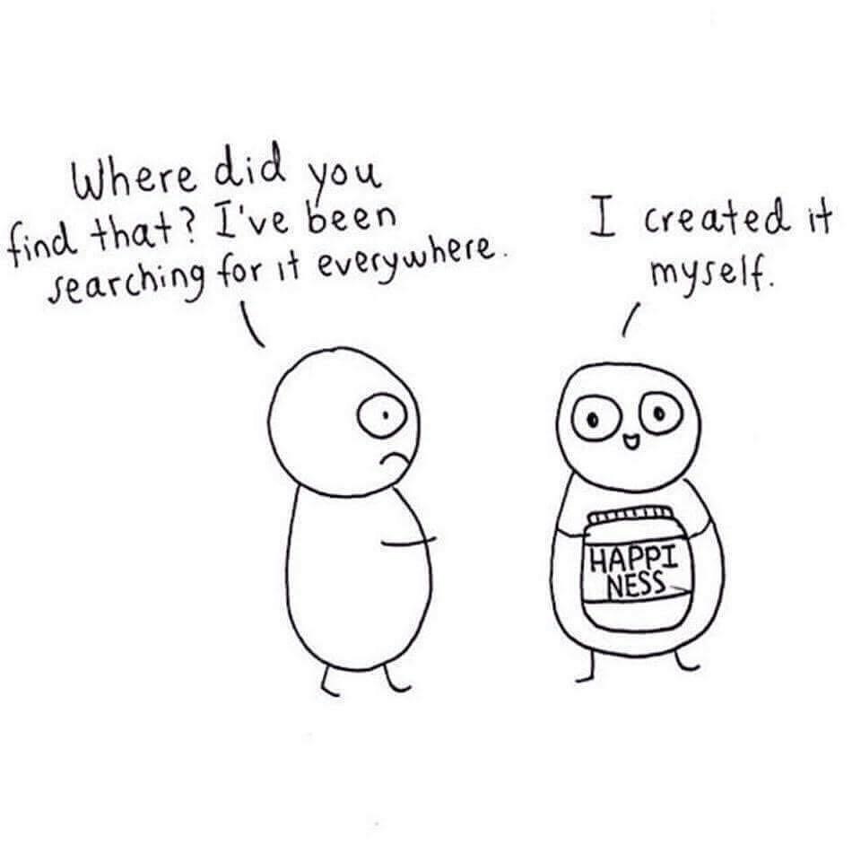 It's easier to create #Happiness in your actions everyday than to run around waiting for it to show up.