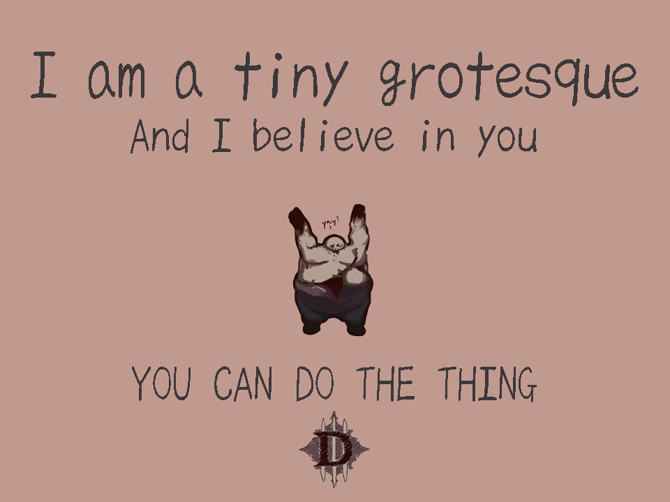 Diablo's tweet image. Remember that whatever you&apos;re doing today, you can do it, and I believe in you! #tbt