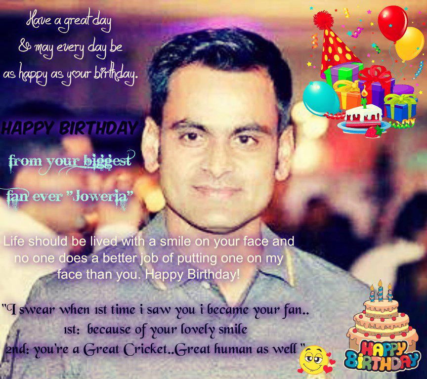  Mohammad Hafeez 
i was so excited for this day a very Happy Birthday May ALLAH Bless U 