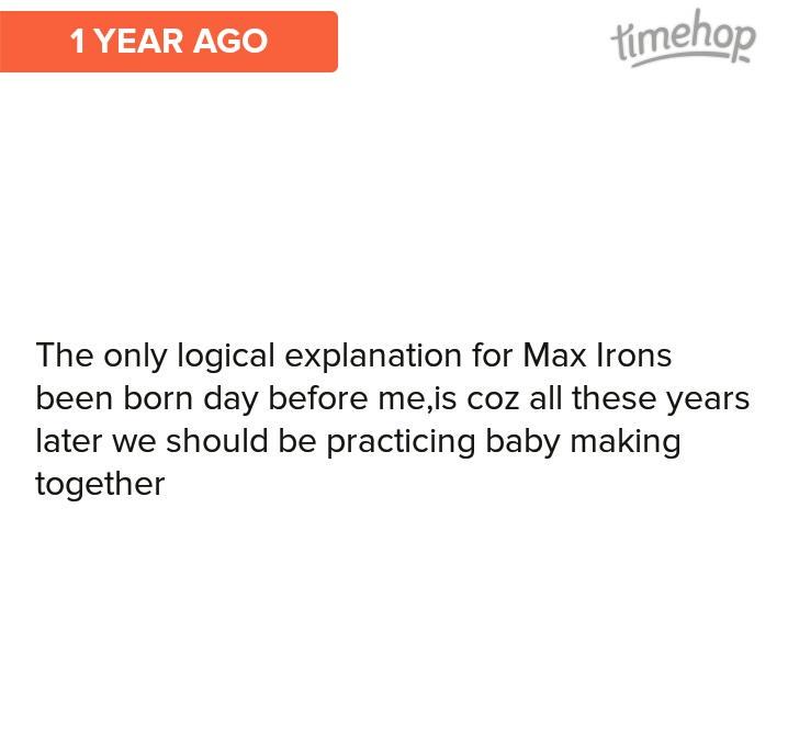 Well obviously! And a Happy Birthday to Max Irons 