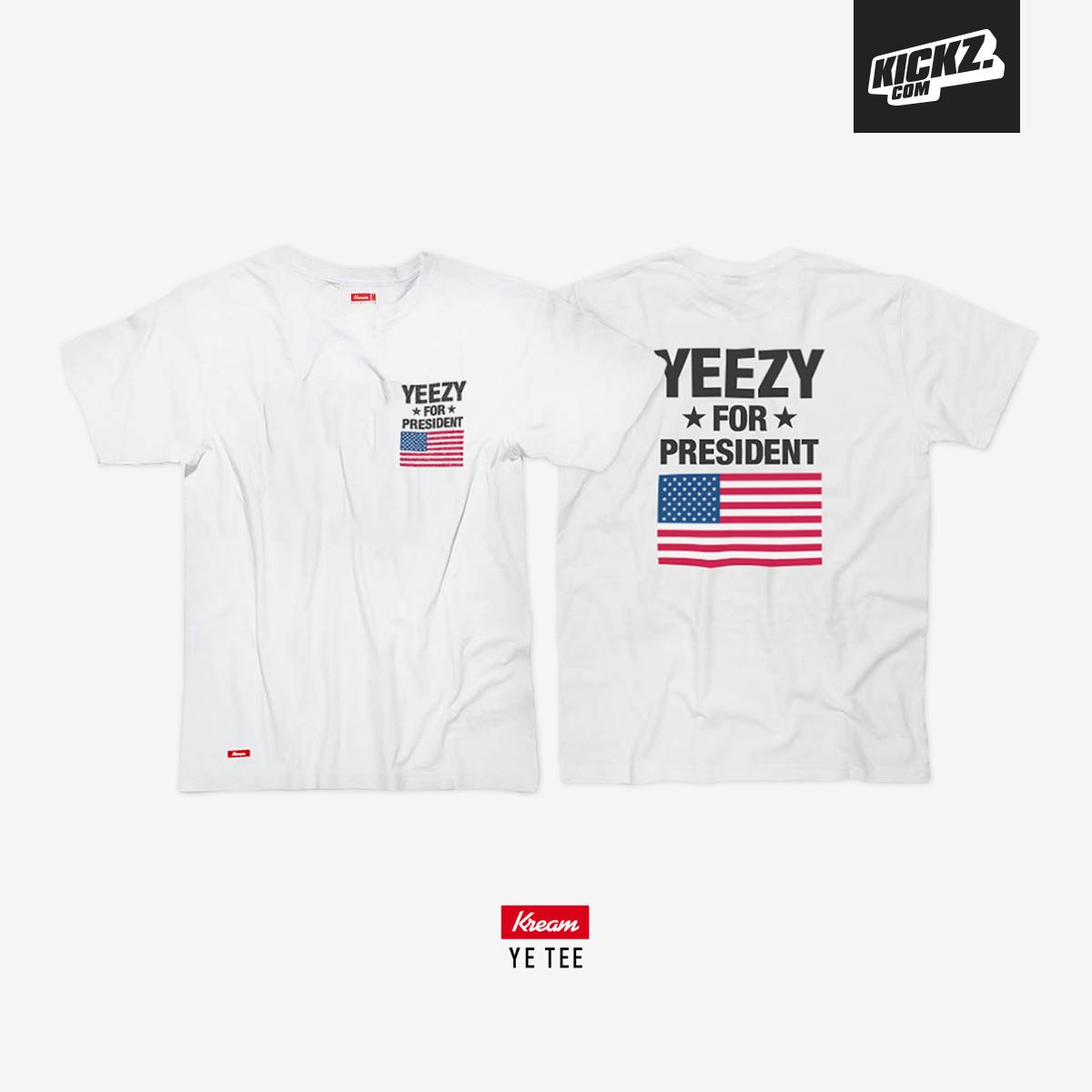 KICKZ on Twitter: FOR PRESIDENT! The KREAM YE Tee is available now. Get yours at https://t.co/xdKTNG9YnZ http://t.co/vx9G9TRHad" / Twitter