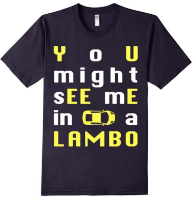 AndroidAppJunky's tweet image. you might see me in a lambo #Lamborghini #lethalbezzel #Amazon #Tshirts amazon.com/gp/product/B01…