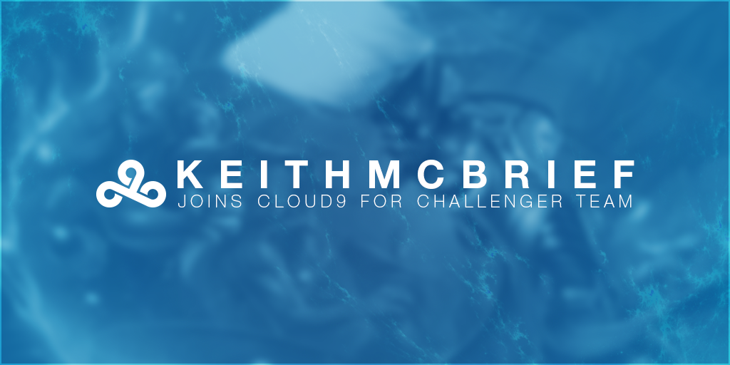 @KEITHMCBRIEF. cloud9.gg/news/keithmcbrief-joins