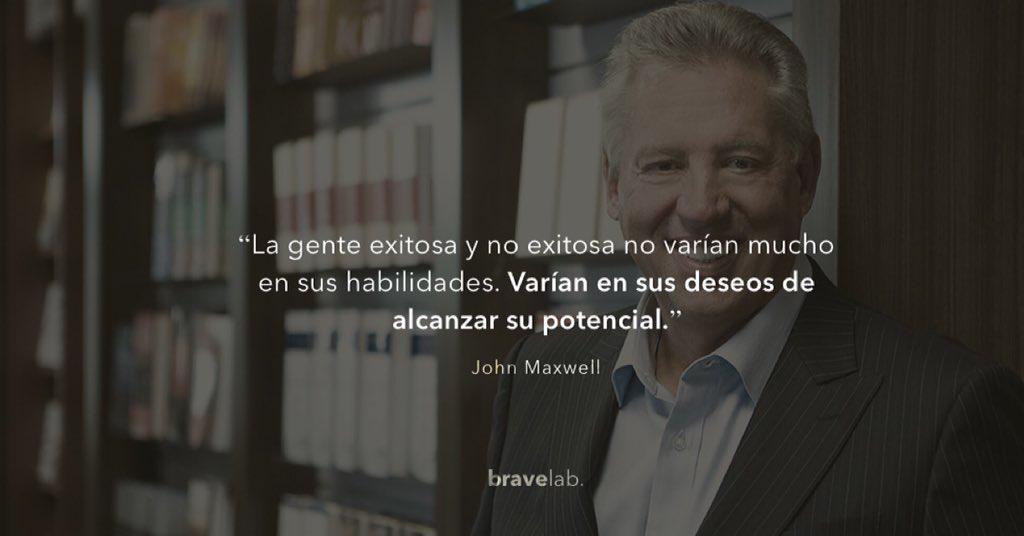 "La gente exitosa y no exitosa no varían mucho en sus habilidades."

John Maxwell.