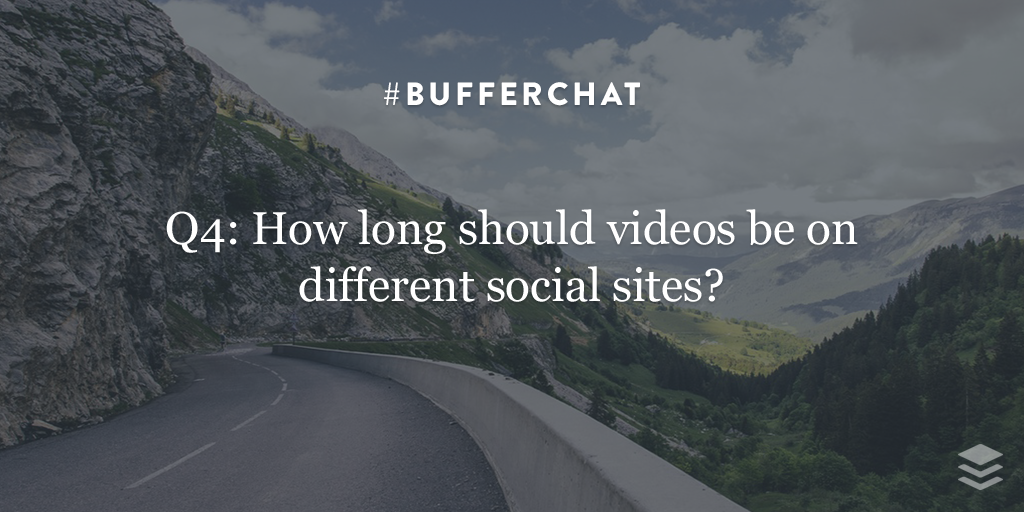 buffer's tweet photo. Q4: How long should videos be on different social sites? #bufferchat https://t.co/vu7cpj7UpD