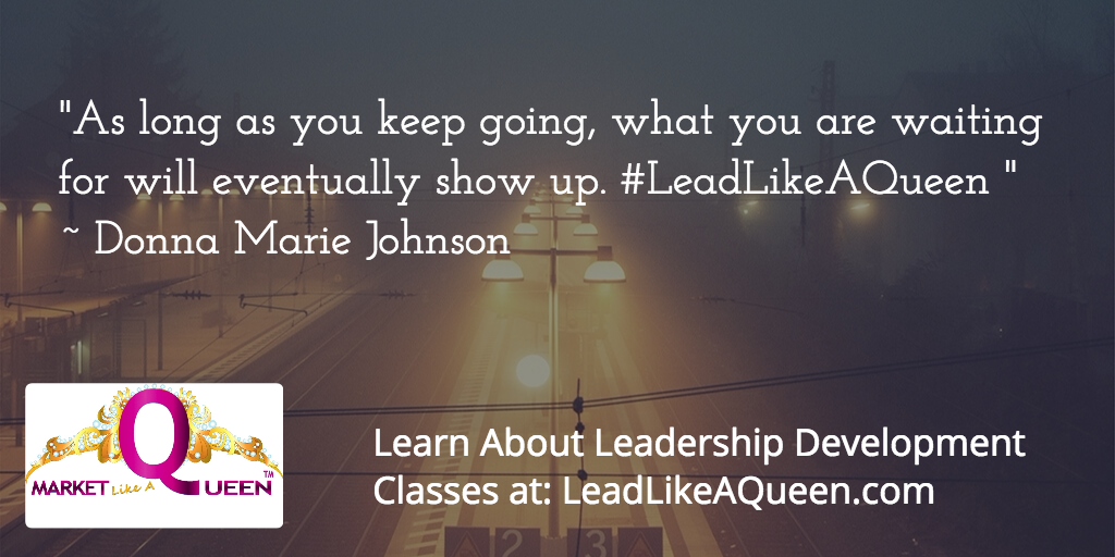 MarketLikeQueen's tweet photo. "Keep going and what you are waiting for will eventually show up. #LeadLikeAQueen " https://t.co/PKe0zR05Sr https://t.co/0dNzHiw1EV