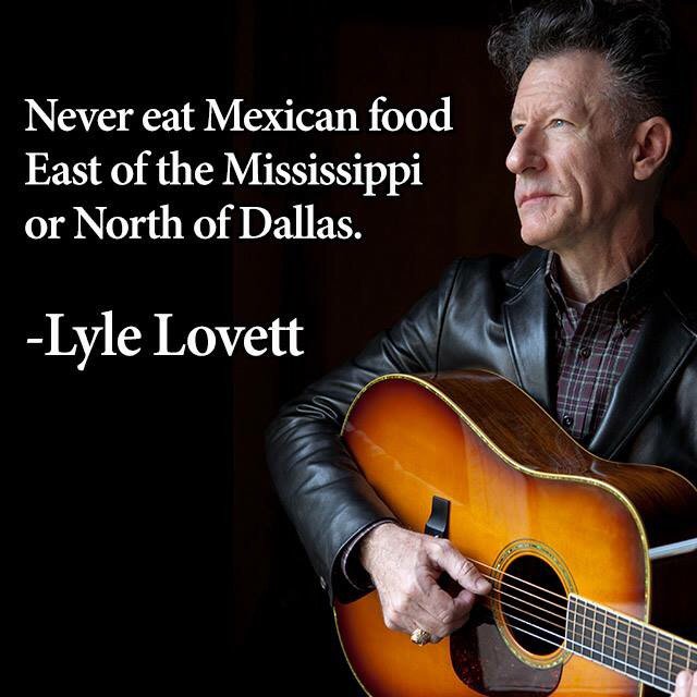 Happy birthday to Mexican food sage Lyle Lovett. 