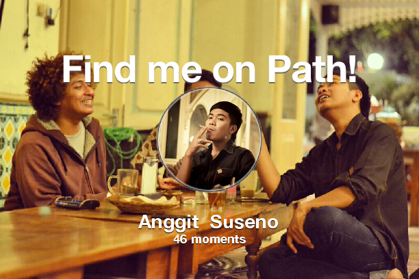 Anggit_Suseno's tweet image. I've shared 46 memories with my friends on #Path - see them now at path.com! #thepersonalnetwork