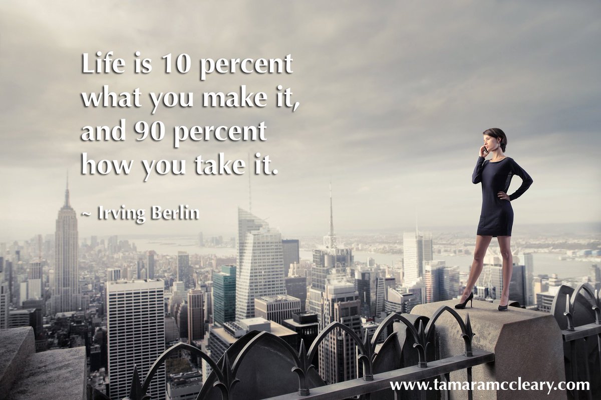 TamaraMcCleary's tweet photo. "Life is 10 percent what you make it and 90 percent how you take it." ~ Irving Berlin #quote #leadership https://t.co/DWORCwuHml