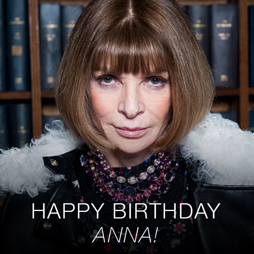 Happy Birthday to the British born legend Anna Wintour. 