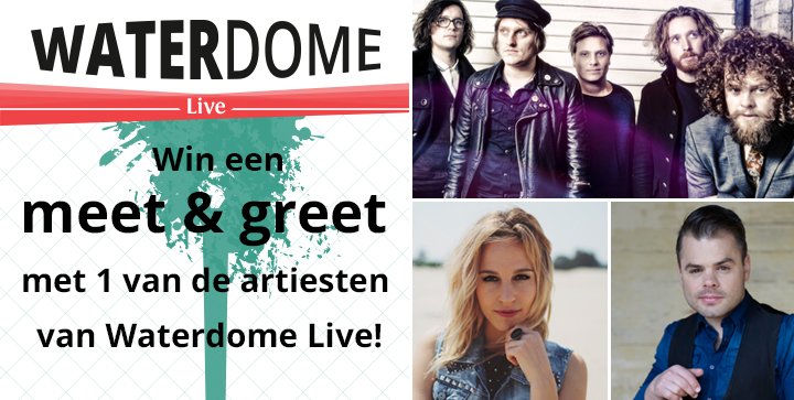 VOLG, RETWEET en WIN een meet &amp; greet met een artiest naar keuze op Waterdome Live! #winactie