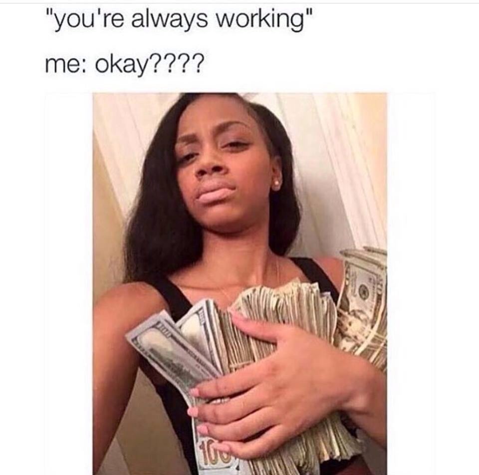 Money > Free time ❤️💸