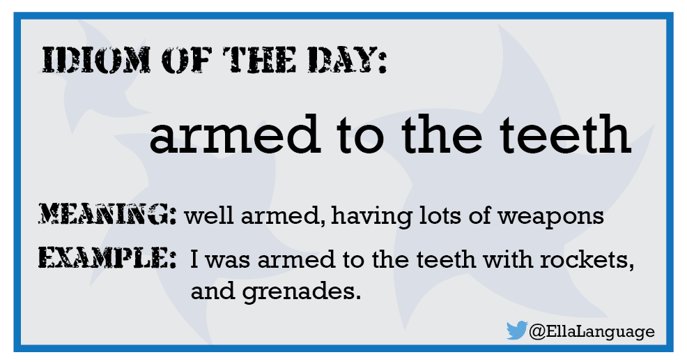 Learn English On Twitter Idiom Of The Day Armed To The Teeth Esl Elt English Ellalanguage Https T Co Mvs7bhfhzc Twitter