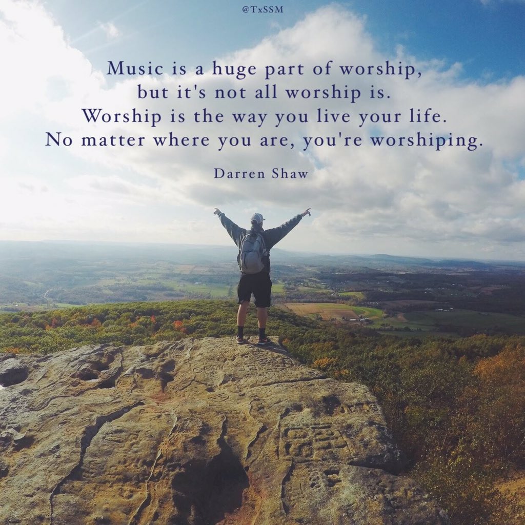 TxSSM's tweet photo. Music is a huge part of worship, but its not all worship is. Worship is the way you live your life. @darrenshaw4142 https://t.co/EYJuMFsLkf