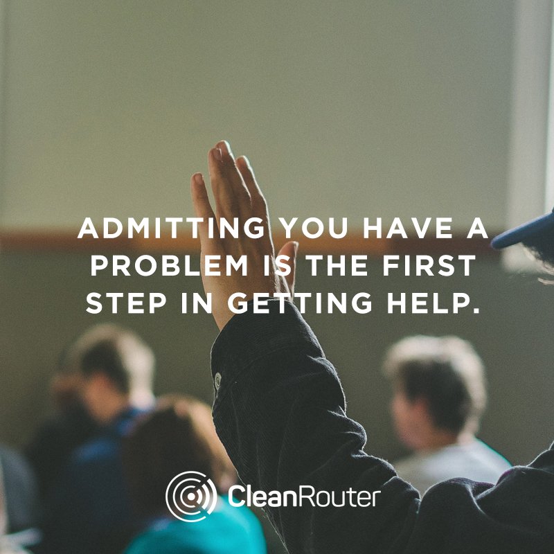 CleanRouter's tweet image. Admitting you have a problem is the first step in getting help. #CleanRouter CleanRouter.com
