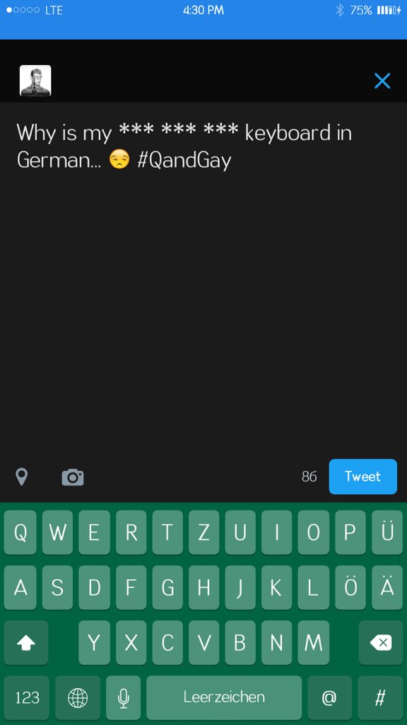 zakhollow's tweet photo. Why is my *** *** *** keyboard in German... 😒 #QandGay https://t.co/dbUUeavnwc