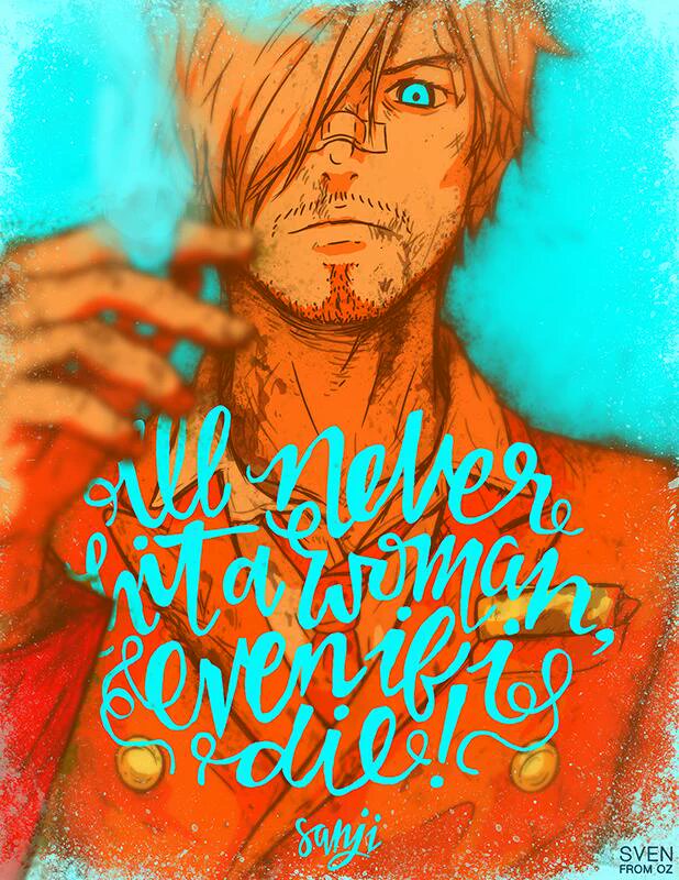I'll never hit a woman, even If I die! - Sanji