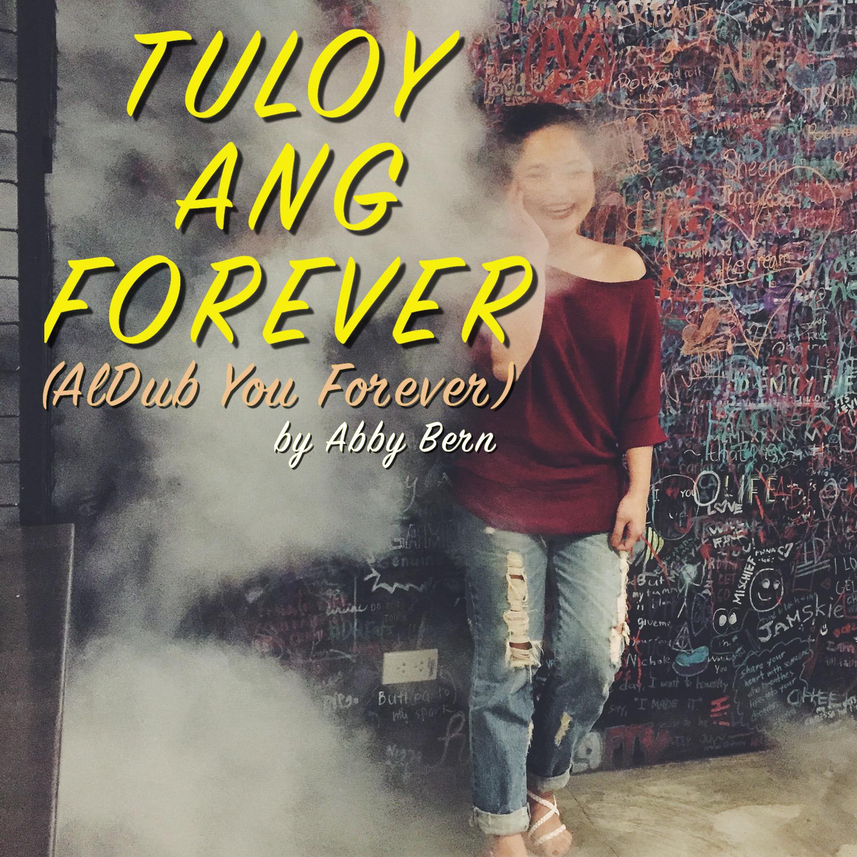 Abby Bern on Twitter "A SONG by abbybernd entitled TULOY ANG FOREVER