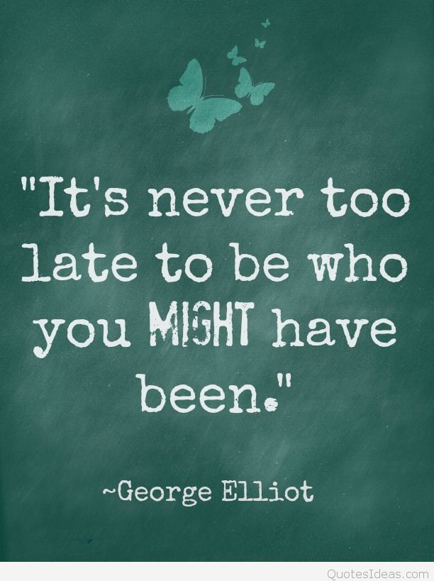 GRadojkovich's tweet image. Tomorrow&apos;s a new day.
&quot;It&apos;s never to late to be who you might have been&quot; - George Elliot
#edchat #quotes #CISAlpha
